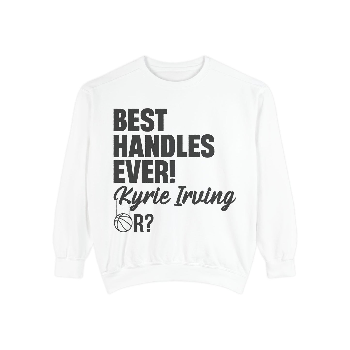 đ Best Handles Ever? Kyrie Irving Sweatshirt â G.O.A.T. Talk Tees Collectorâs Edition