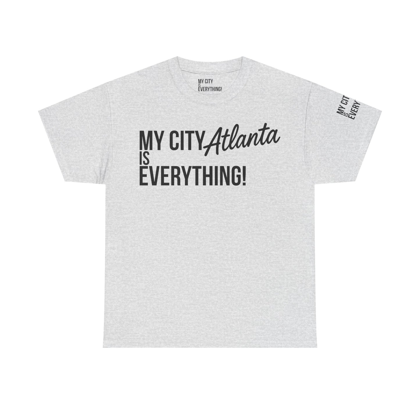 Atlanta My City is Everything T-Shirt – ATL Culture & City Pride Tee