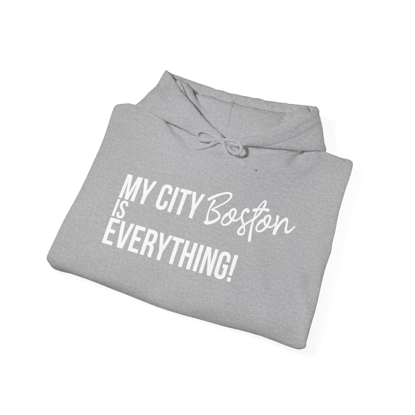 Boston Hoodie – My City Is Everything!