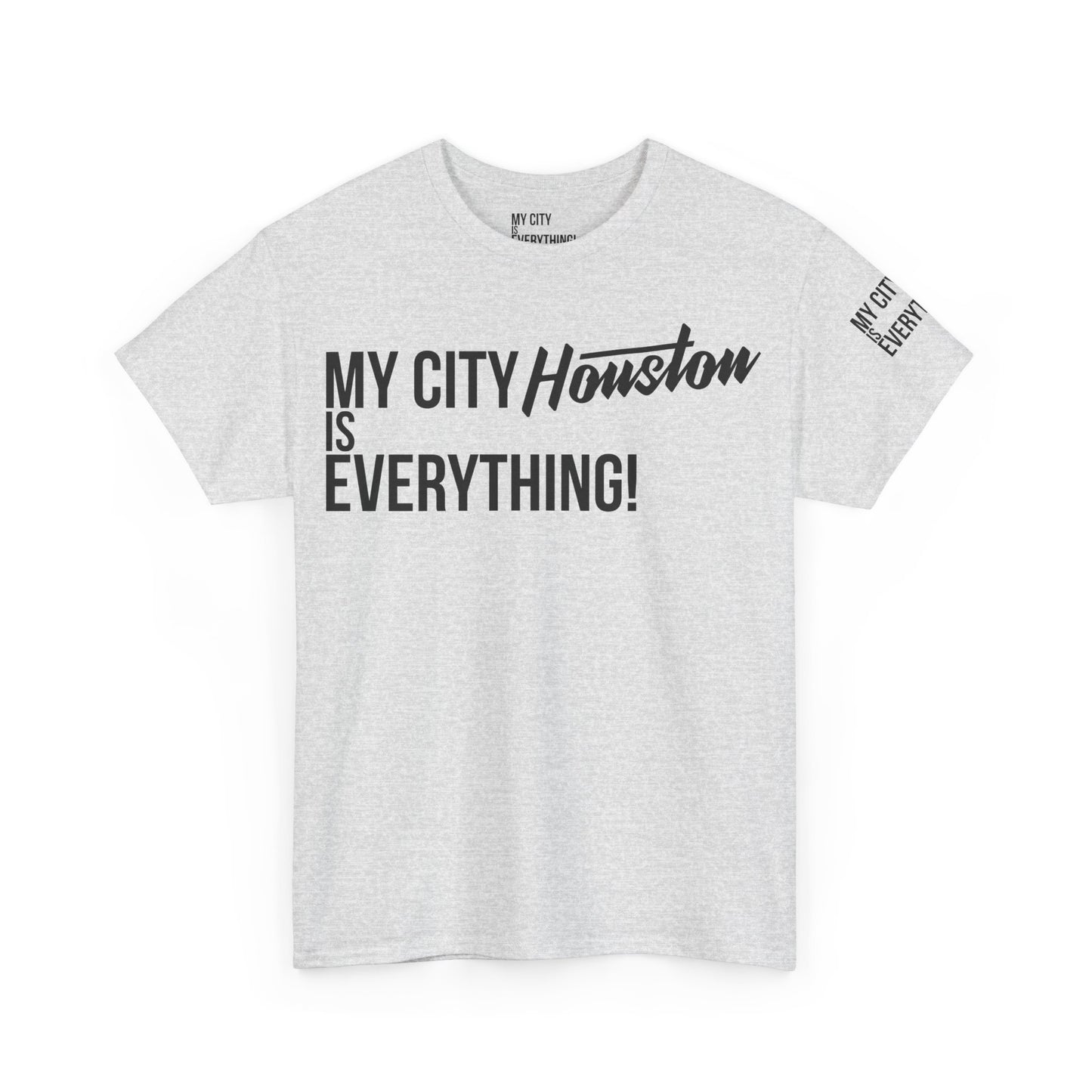Houston My City is Everything T-Shirt – H-Town Pride Tee