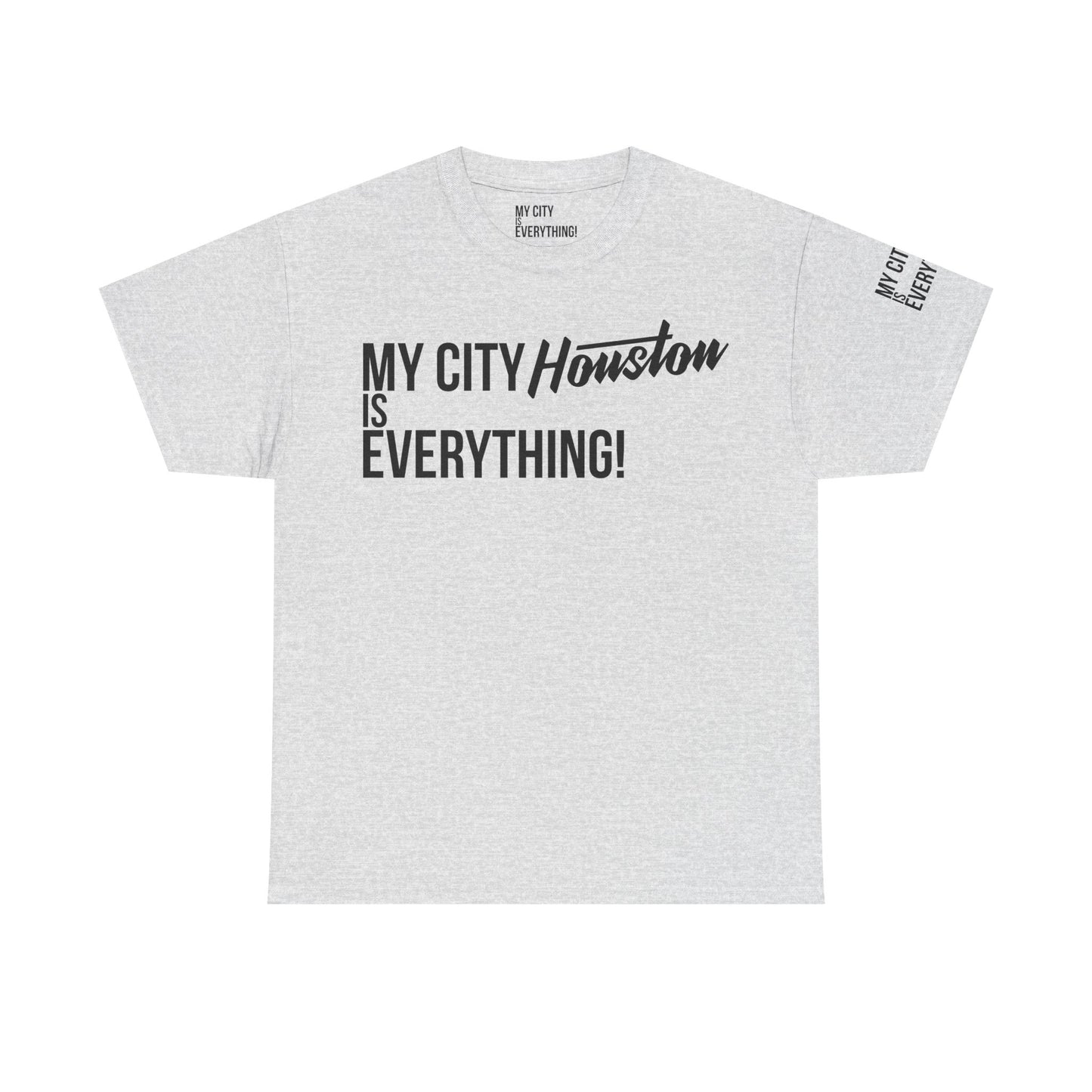 Houston My City is Everything T-Shirt – H-Town Pride Tee