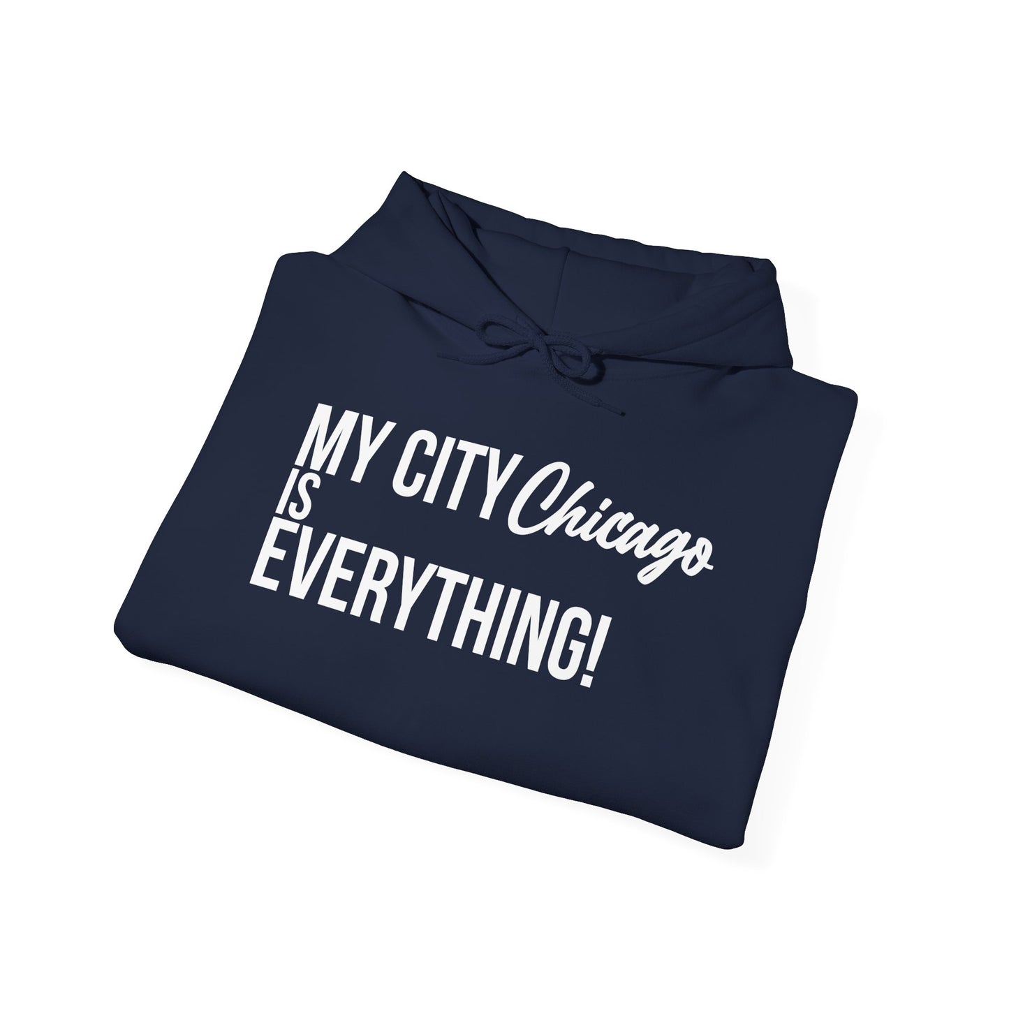 Chicago Hoodie – My City Is Everything!