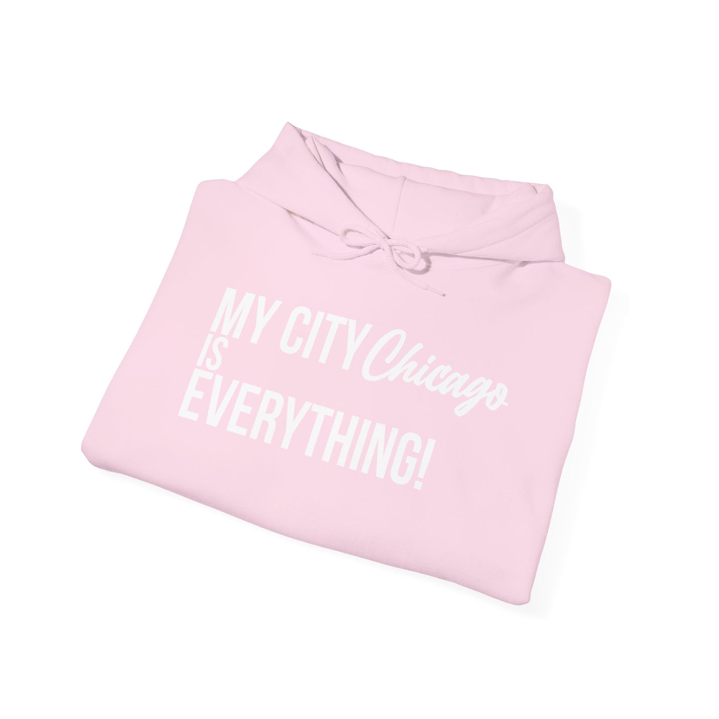 Chicago Hoodie – My City Is Everything!