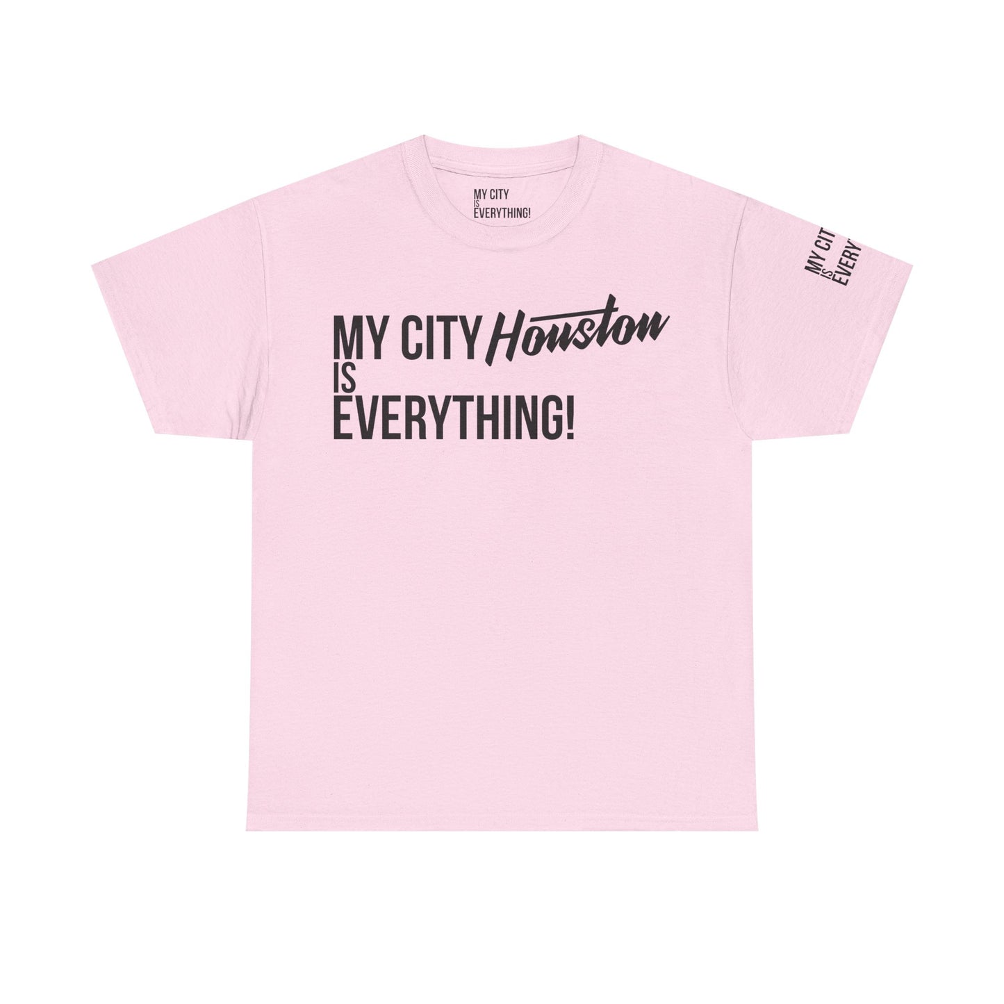 Houston My City is Everything T-Shirt – H-Town Pride Tee
