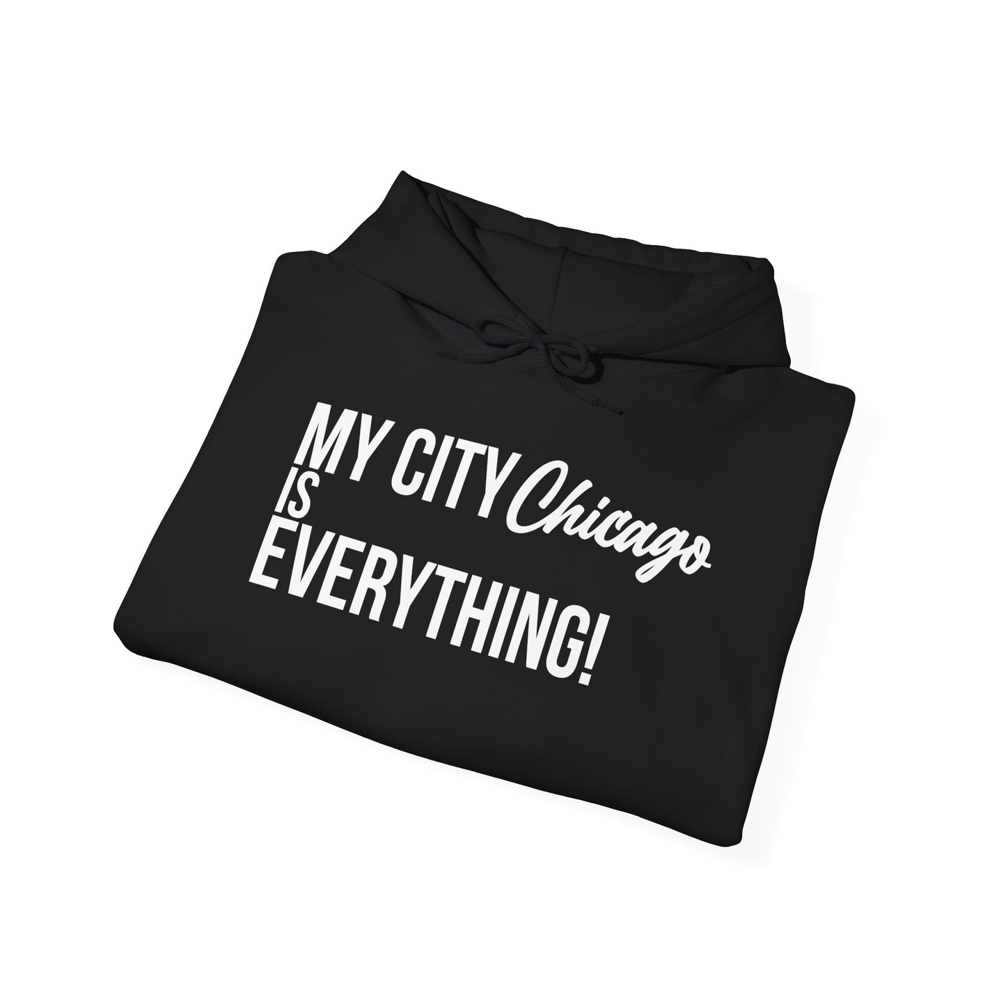 Chicago Hoodie – My City Is Everything!