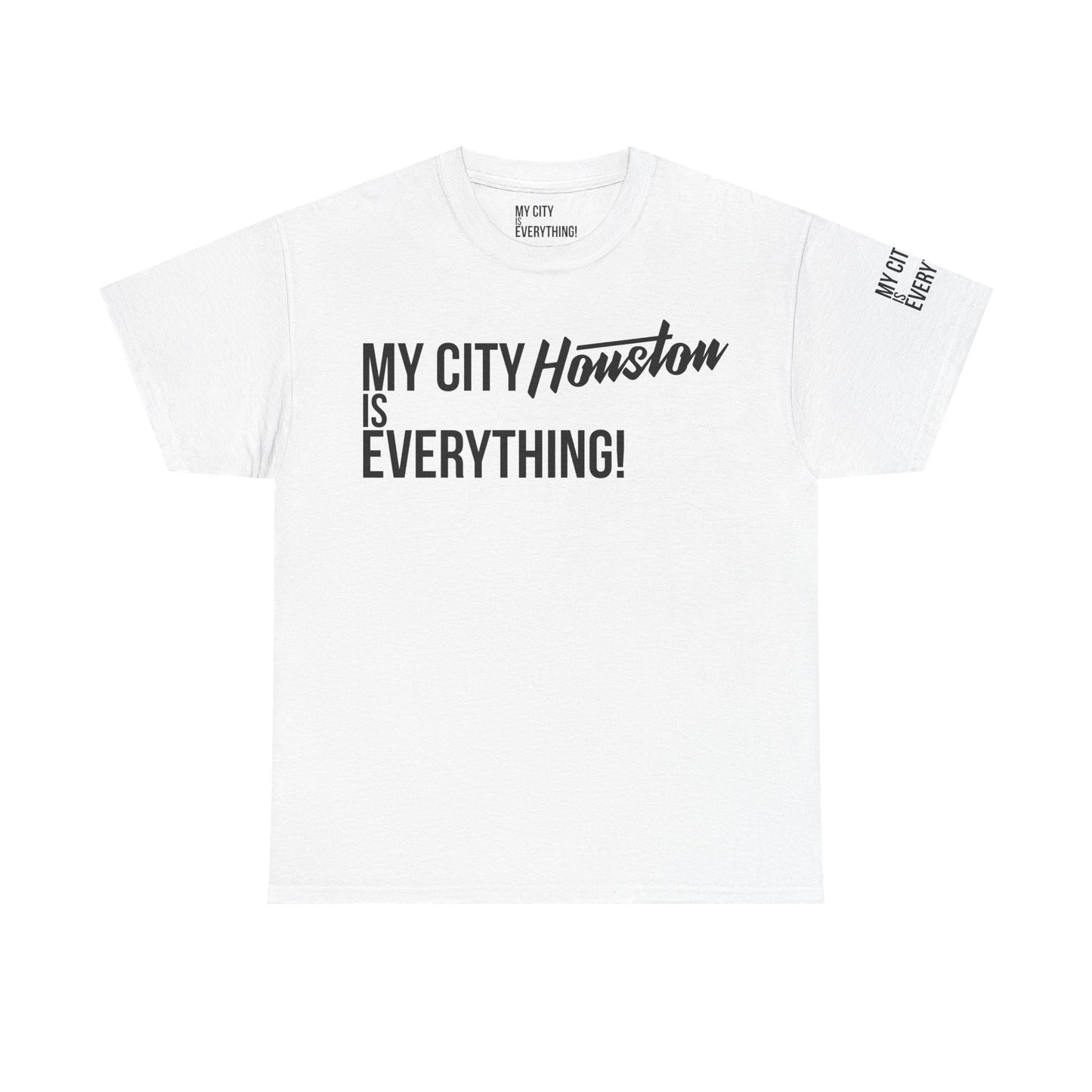 Houston My City is Everything T-Shirt – H-Town Pride Tee