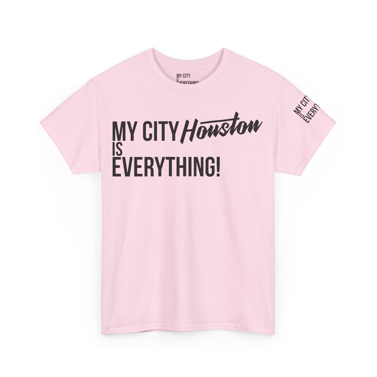 Houston My City is Everything T-Shirt – H-Town Pride Tee