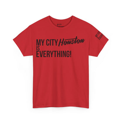Houston My City is Everything T-Shirt – H-Town Pride Tee