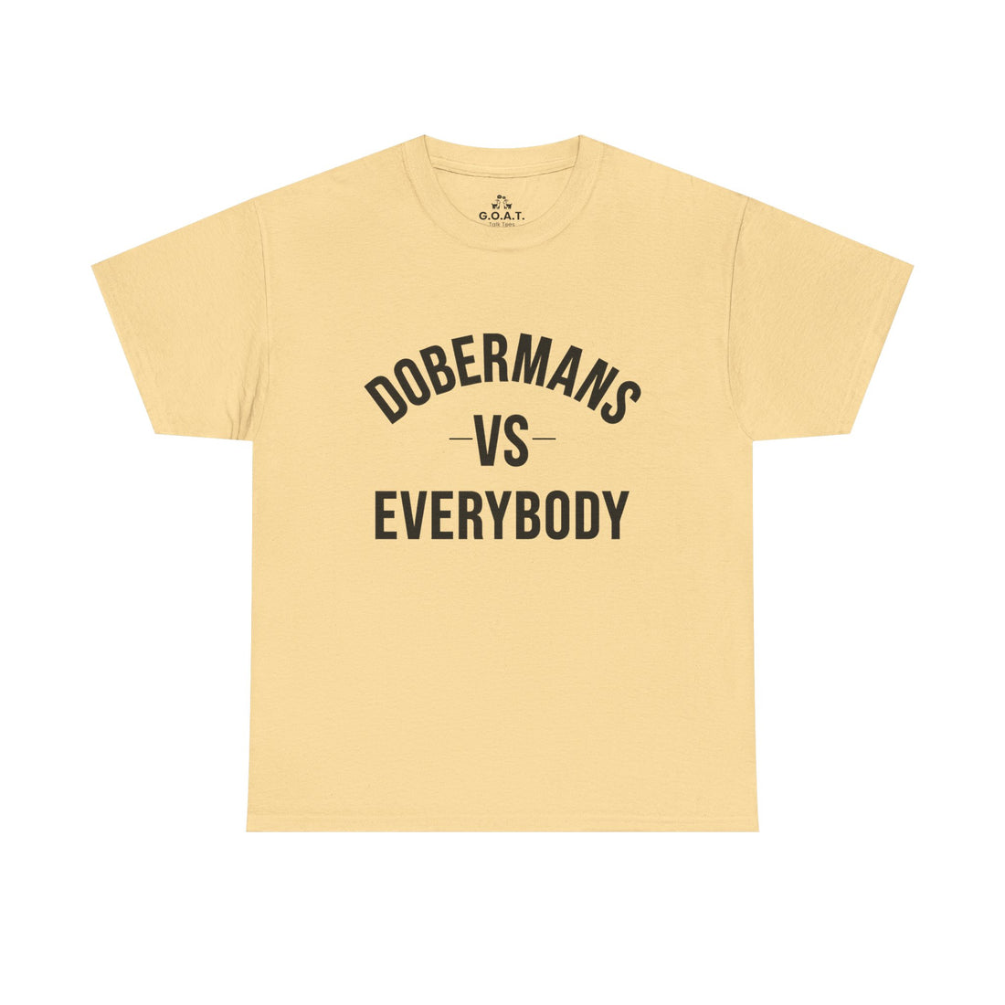 🐾Dobermans vs Everybody Tee –  I Love My Dog Series | G.O.A.T. Talk Tees Dog Lover Tee