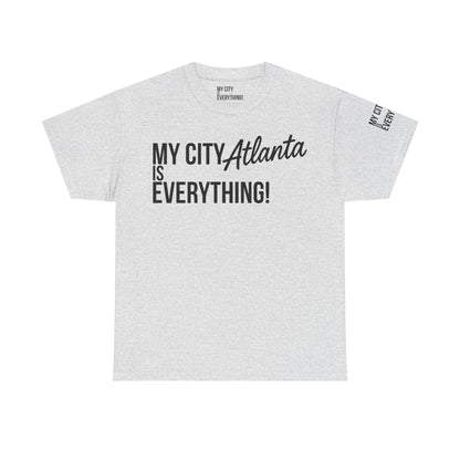 Atlanta My City is Everything T-Shirt – ATL Culture & City Pride Tee