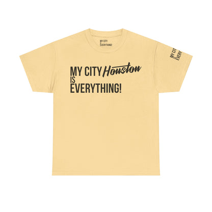 Houston My City is Everything T-Shirt – H-Town Pride Tee