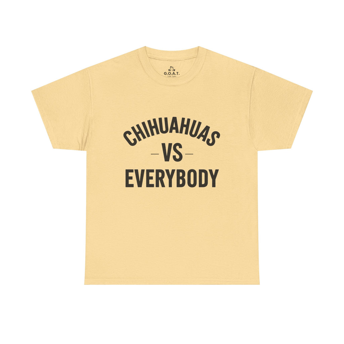 🐾Chihuahua vs Everybody Tee – I Love My Dog Series | G.O.A.T. Talk Tees Dog Lover Tee