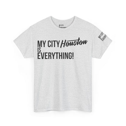 Houston My City is Everything T-Shirt – H-Town Pride Tee
