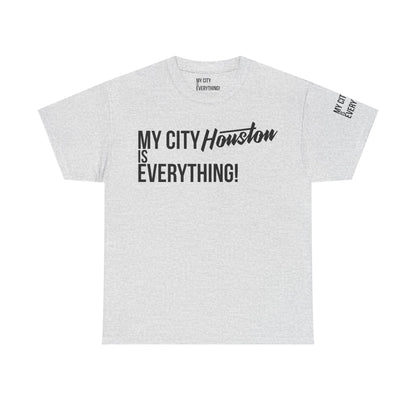 Houston My City is Everything T-Shirt – H-Town Pride Tee