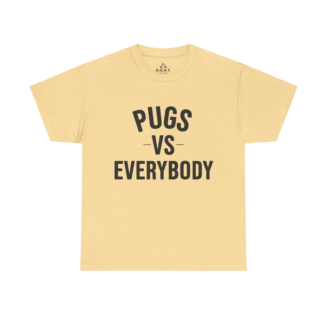 🐾Pugs vs Everybody Tee – I Love My Dog Series | G.O.A.T. Talk Tees Dog Lover Tee