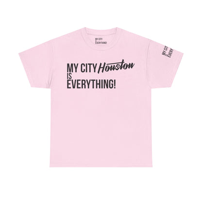 Houston My City is Everything T-Shirt – H-Town Pride Tee