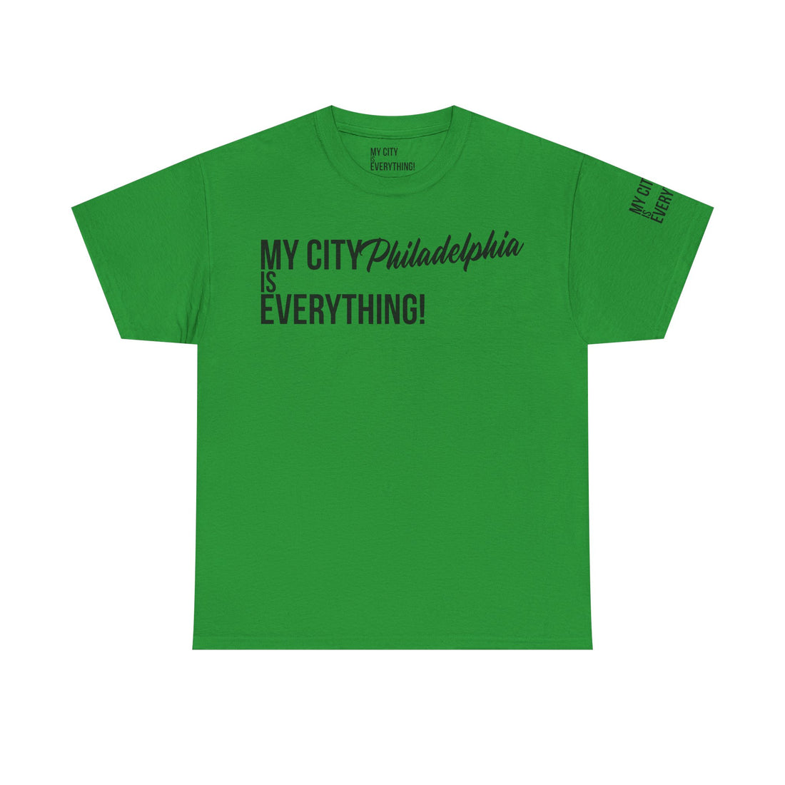 Philadelphia My City is Everything T-Shirt – Philly Streetwear Statement Tee