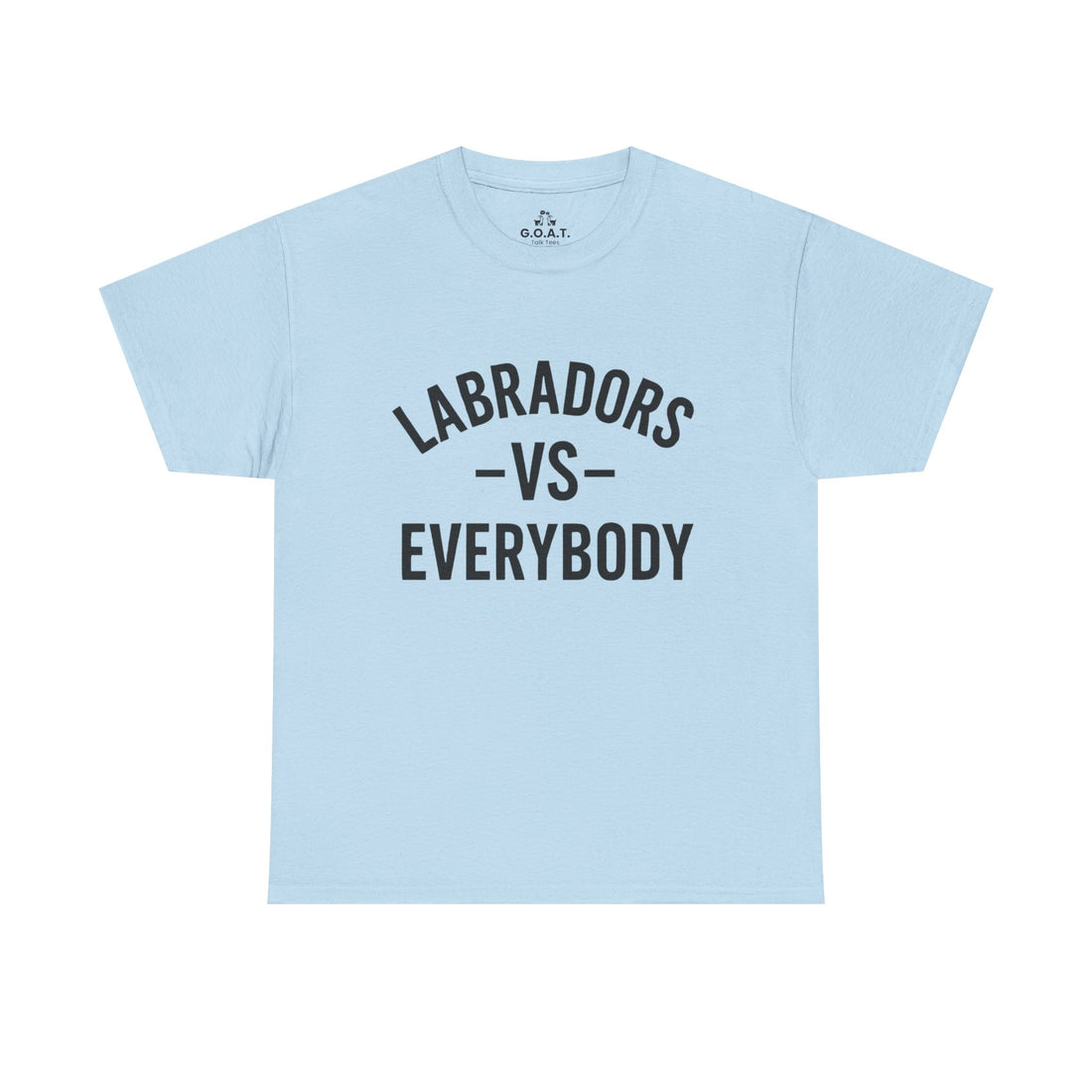 🐾Labradors vs Everybody T-Shirt – I Love My Dog Series | G.O.A.T. Talk Tees