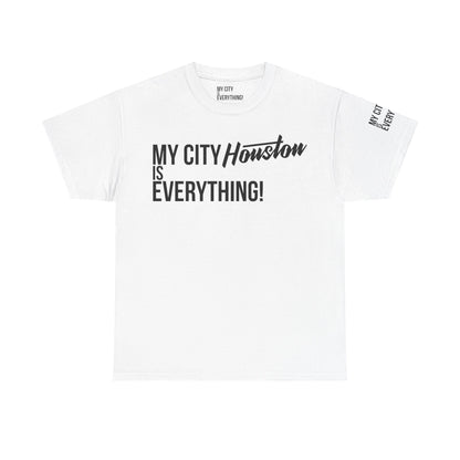 Houston My City is Everything T-Shirt – H-Town Pride Tee