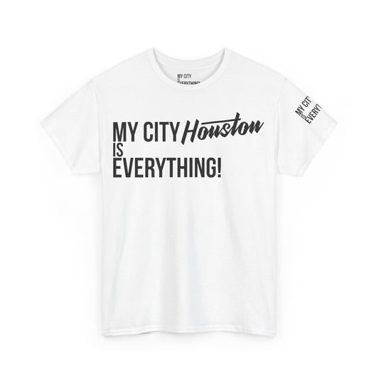 Houston My City is Everything T-Shirt – H-Town Pride Tee
