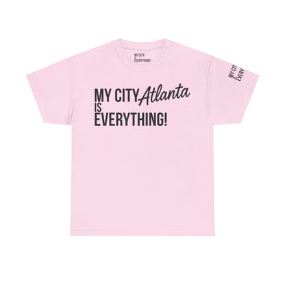 Atlanta My City is Everything T-Shirt – ATL Culture & City Pride Tee