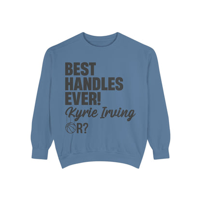 🏀 Best Handles Ever? Kyrie Irving Sweatshirt – G.O.A.T. Talk Tees Collector’s Edition