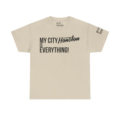 Houston My City is Everything T-Shirt – H-Town Pride Tee