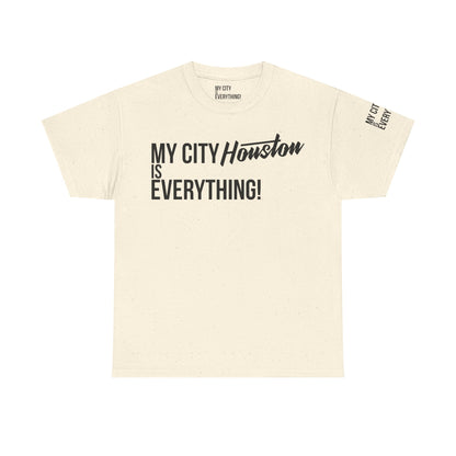 Houston My City is Everything T-Shirt – H-Town Pride Tee