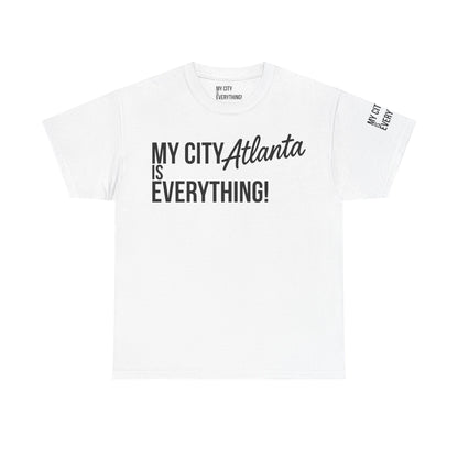 Atlanta My City is Everything T-Shirt – ATL Culture & City Pride Tee